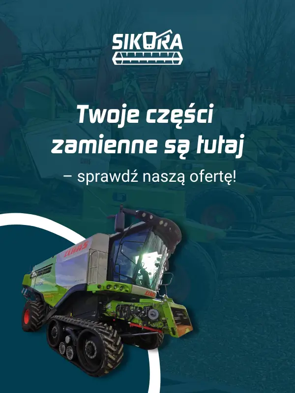 Twoje części zamienne są tutaj - Oferta części do kombajnów zbożowych AgroSikora